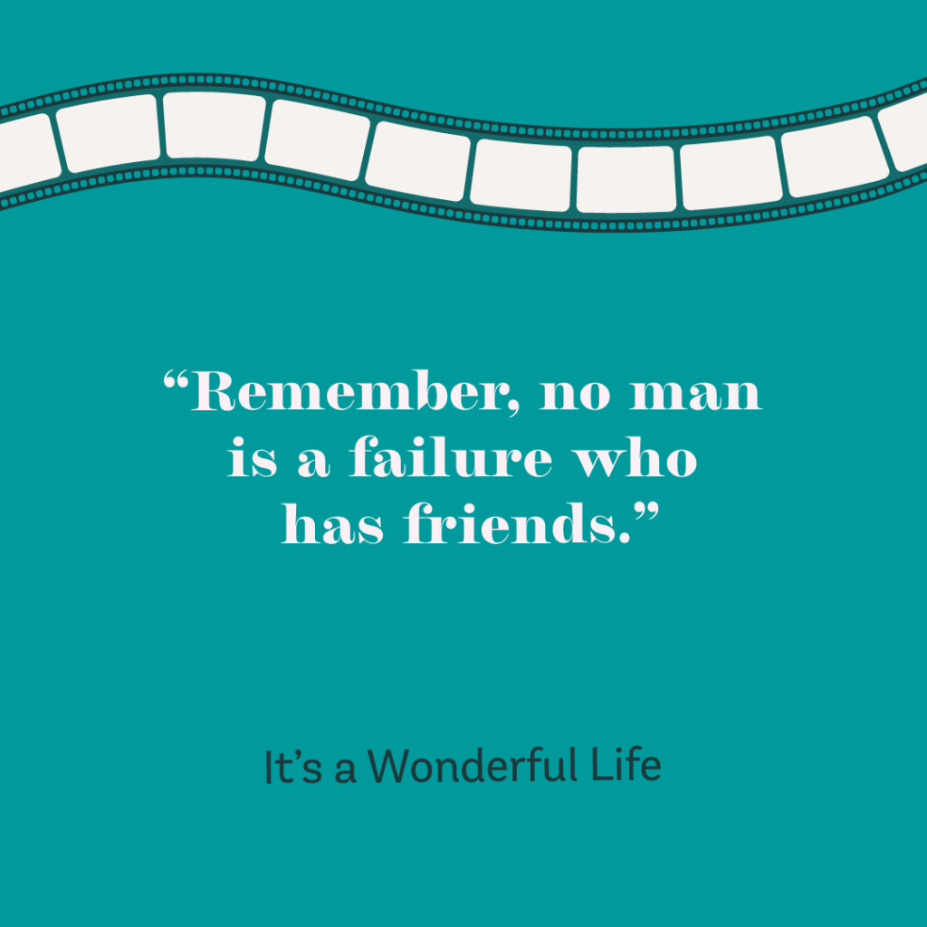 12days-Day10-6 "Remember, no man is a failure who has friends." -It's a Wonderful Life