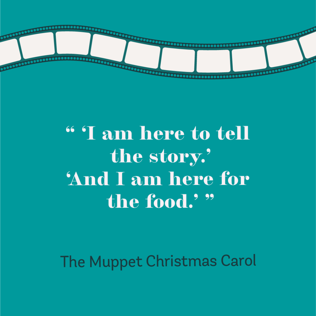 12days-Day10-9 "I am here to tell the story." "And I am here for the food." -The Muppet Christmas Carol